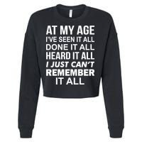 At My Age I Seen Done Heard Can't Remember It All Cropped Pullover Crew