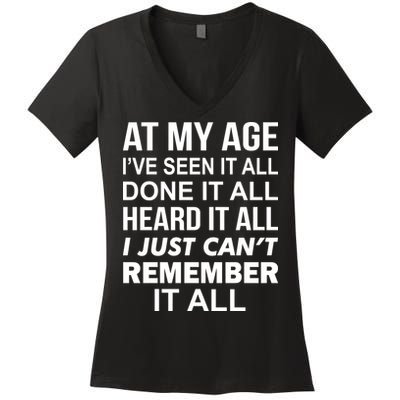 At My Age I Seen Done Heard Can't Remember It All Women's V-Neck T-Shirt