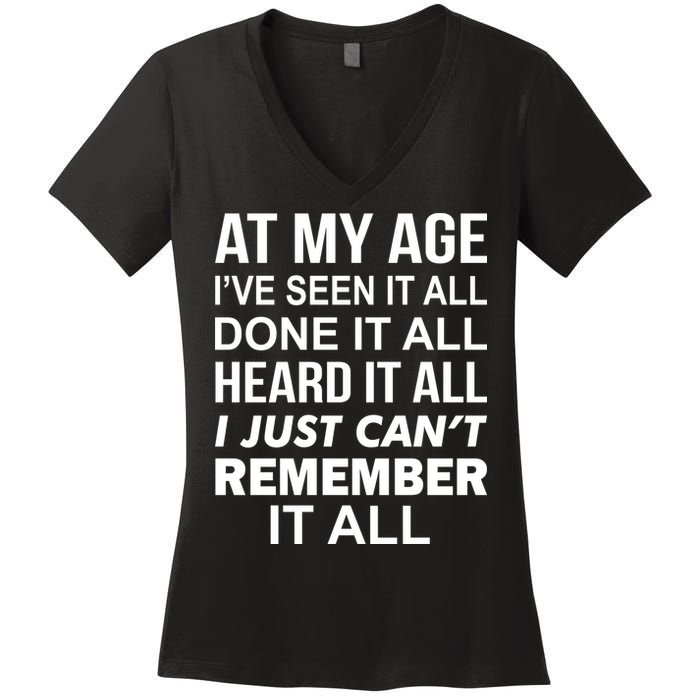 At My Age I Seen Done Heard Can't Remember It All Women's V-Neck T-Shirt
