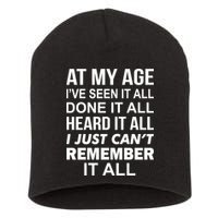 At My Age I Seen Done Heard Can't Remember It All Short Acrylic Beanie