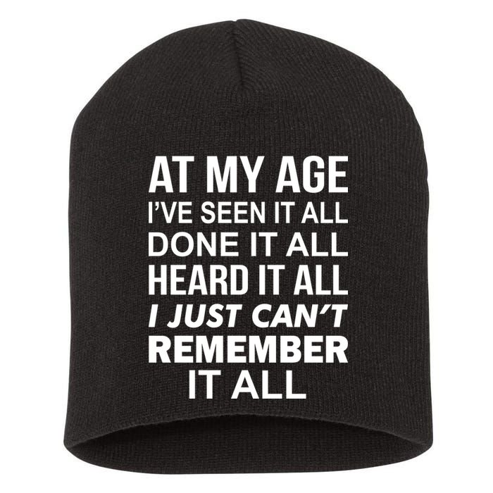 At My Age I Seen Done Heard Can't Remember It All Short Acrylic Beanie