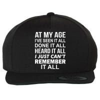 At My Age I Seen Done Heard Can't Remember It All Wool Snapback Cap