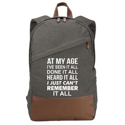 At My Age I Seen Done Heard Can't Remember It All Cotton Canvas Backpack