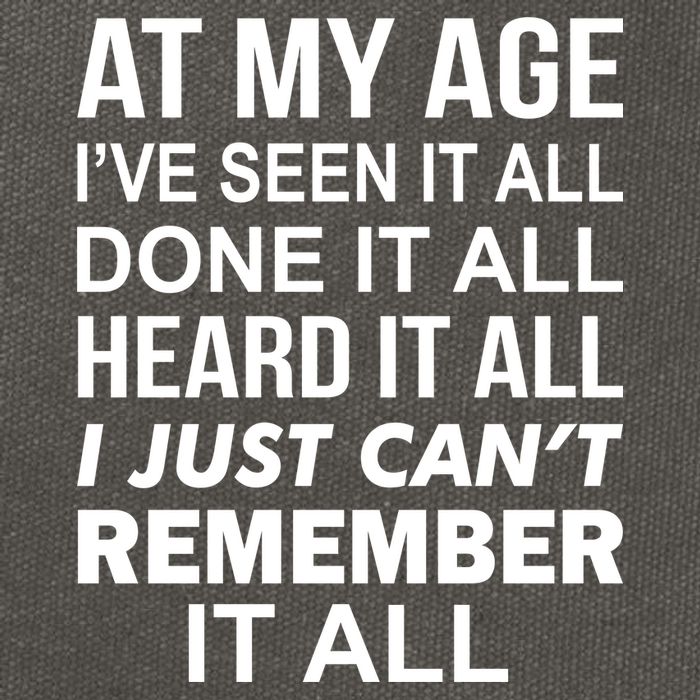 At My Age I Seen Done Heard Can't Remember It All Cotton Canvas Backpack