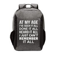 At My Age I Seen Done Heard Can't Remember It All Vector Backpack