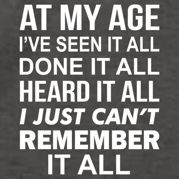 At My Age I Seen Done Heard Can't Remember It All Vector Backpack