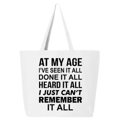 At My Age I Seen Done Heard Can't Remember It All 25L Jumbo Tote