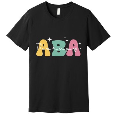 Aba Therapy 2 Sided All Behavior Is A Form Of Communication Premium T-Shirt