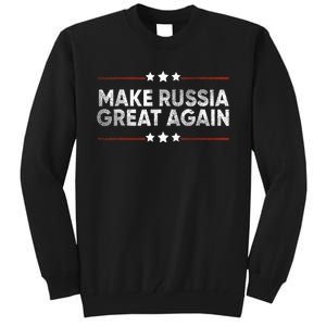 Anti Trump 2024 Traitor Trump Make Russia Great Again Tall Sweatshirt