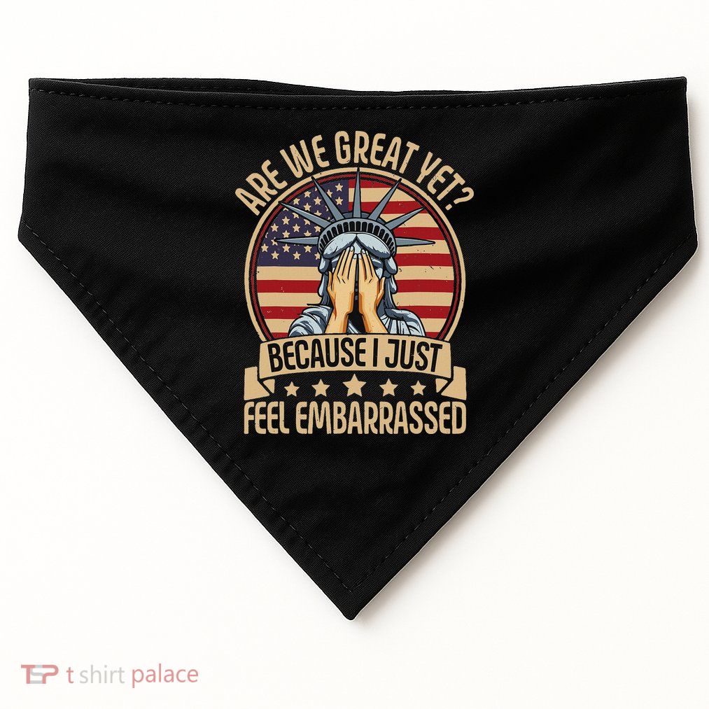 Anti Trump Are We Great Yet Cause I Just Feel Embarrassed USA-Made Doggie Bandana