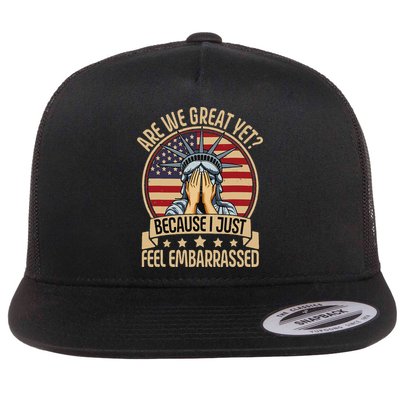 Anti Trump Are We Great Yet Cause I Just Feel Embarrassed Flatbill Hat