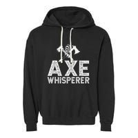 Axe Throwing Axe Whisperer Garment-Dyed Fleece Hoodie