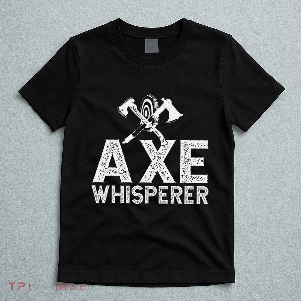 Axe Throwing Axe Whisperer T-Shirt