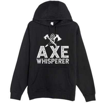 Axe Throwing Axe Whisperer Premium Pullover Hoodie