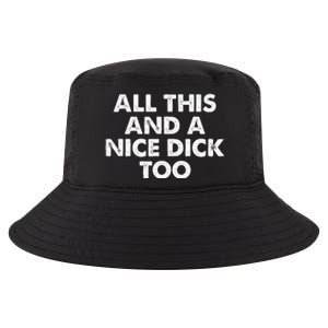 All This And A Nice Dick Too Apparel Cool Comfort Performance Bucket Hat