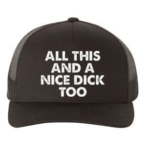 All This And A Nice Dick Too Apparel Yupoong Adult 5-Panel Trucker Hat