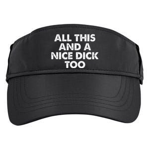 All This And A Nice Dick Too Apparel Adult Drive Performance Visor