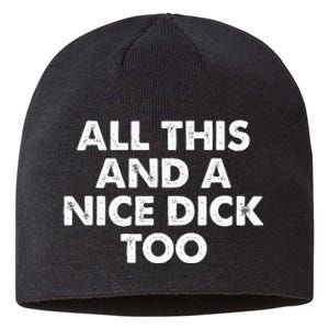 All This And A Nice Dick Too Apparel Sustainable Beanie