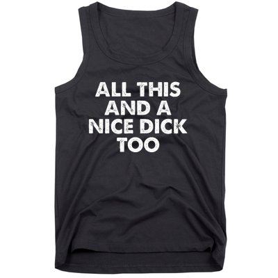 All This And A Nice Dick Too Apparel Tank Top