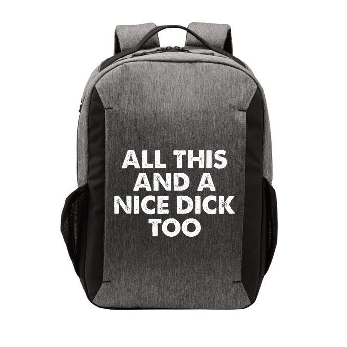 All This And A Nice Dick Too Apparel Vector Backpack