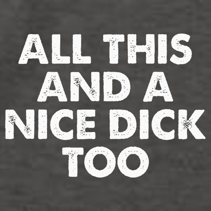 All This And A Nice Dick Too Apparel Vector Backpack