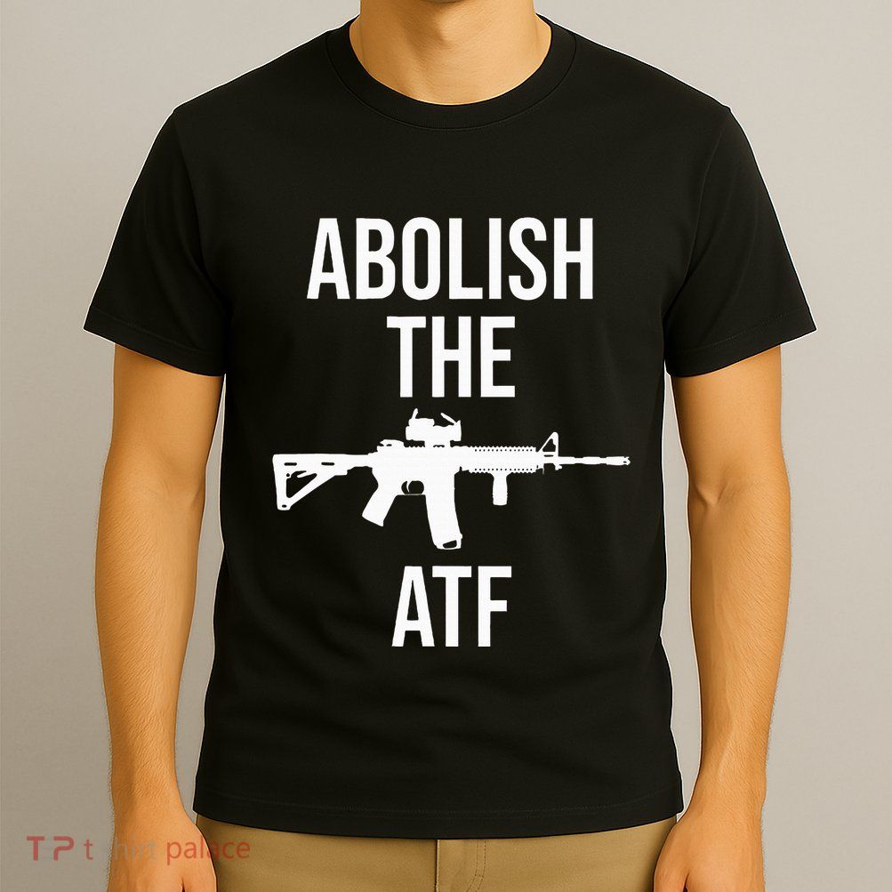 Abolish The Atf Pro Gun T-Shirt