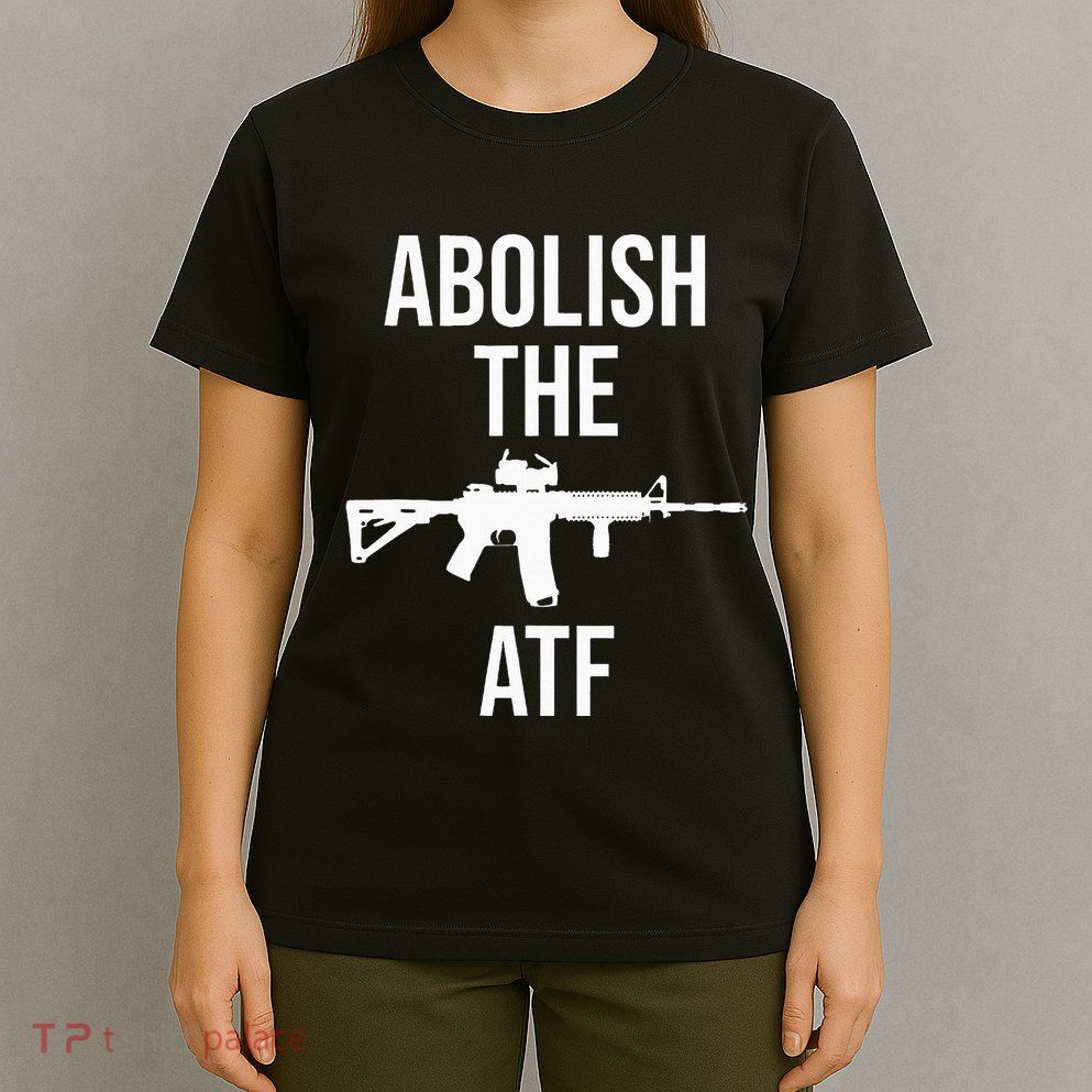 Abolish The Atf Pro Gun T-Shirt