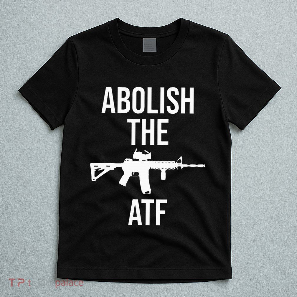 Abolish The Atf Pro Gun T-Shirt