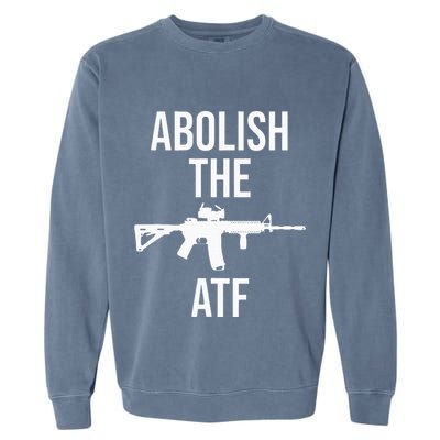 Abolish The Atf Pro Gun Garment-Dyed Sweatshirt