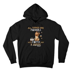 All Things Are Possible With Coffee And A Yorkie Hoodie