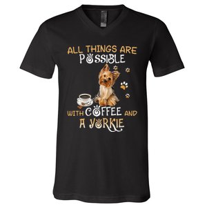 All Things Are Possible With Coffee And A Yorkie V-Neck T-Shirt