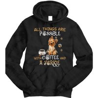 All Things Are Possible With Coffee And A Yorkie Tie Dye Hoodie