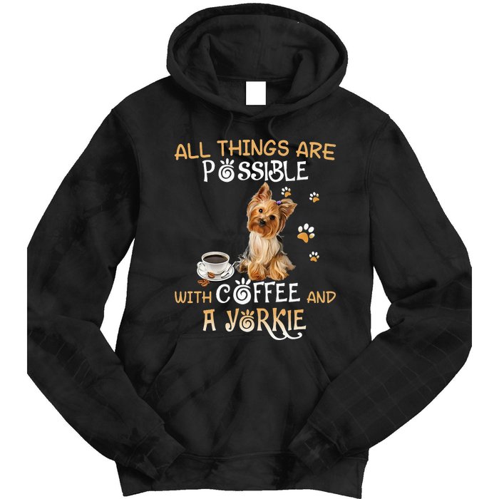 All Things Are Possible With Coffee And A Yorkie Tie Dye Hoodie