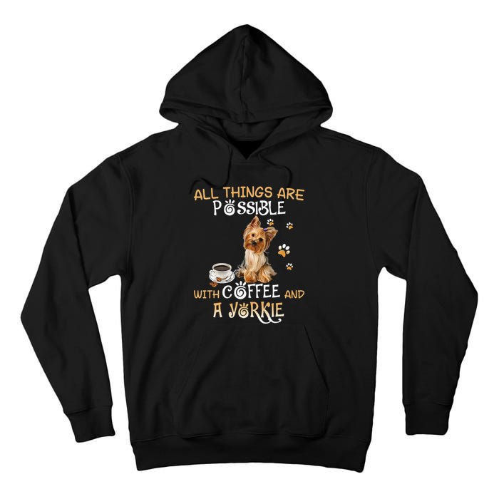 All Things Are Possible With Coffee And A Yorkie Tall Hoodie