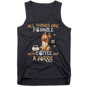 All Things Are Possible With Coffee And A Yorkie Tank Top