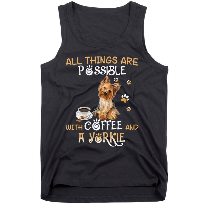 All Things Are Possible With Coffee And A Yorkie Tank Top