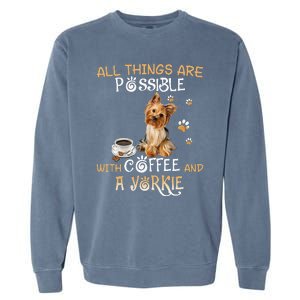 All Things Are Possible With Coffee And A Yorkie Garment-Dyed Sweatshirt