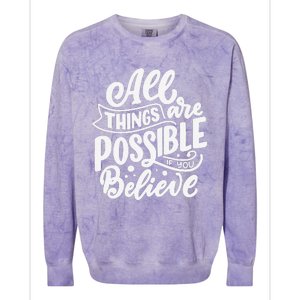 All Things Are Possible If You Believe Colorblast Crewneck Sweatshirt