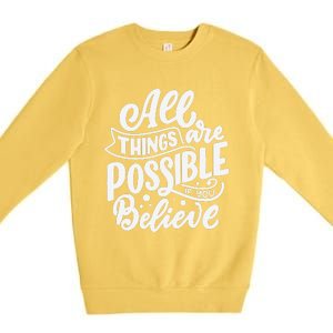 All Things Are Possible If You Believe Premium Crewneck Sweatshirt