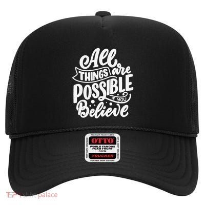 All Things Are Possible If You Believe High Crown Mesh Back Trucker Hat