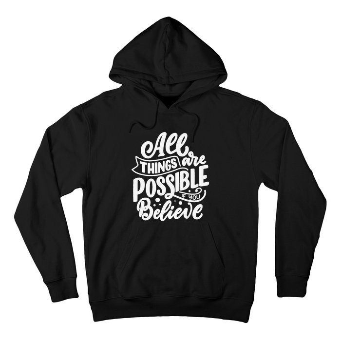 All Things Are Possible If You Believe Hoodie