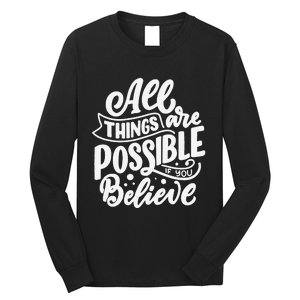 All Things Are Possible If You Believe Long Sleeve Shirt