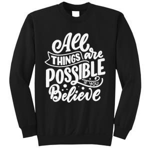 All Things Are Possible If You Believe Sweatshirt