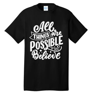 All Things Are Possible If You Believe Tall T-Shirt