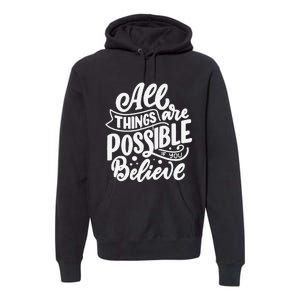 All Things Are Possible If You Believe Premium Hoodie