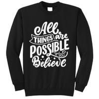 All Things Are Possible If You Believe Tall Sweatshirt