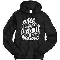 All Things Are Possible If You Believe Tie Dye Hoodie