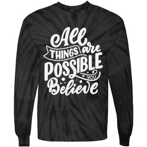 All Things Are Possible If You Believe Tie-Dye Long Sleeve Shirt