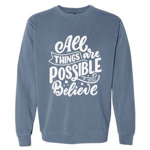 All Things Are Possible If You Believe Garment-Dyed Sweatshirt