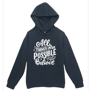 All Things Are Possible If You Believe Urban Pullover Hoodie